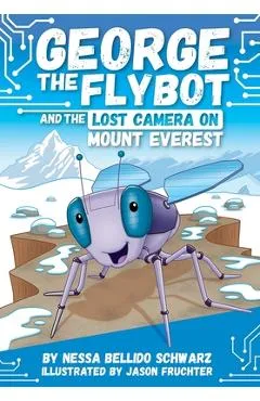 George the Flybot and the Lost Camera on Mount Everest - Jason Fruchter
