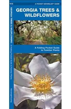 Georgia Trees & Wildflowers: A Folding Pocket Guide to Familiar Species - James Kavanagh