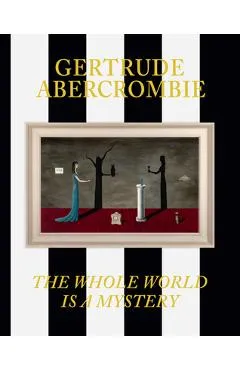 Gertrude Abercrombie: The Whole World Is a Mystery -