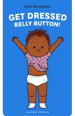 Get Dressed, Belly Button! - Lucie Brunellière