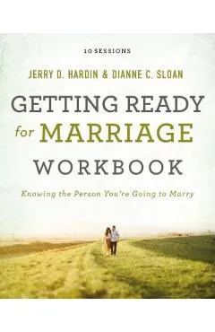 Getting Ready for Marriage Workbook: Knowing the Person You're Going to Marry - Dianne C. Sloan