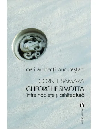 Gheorghe Simotta între noblețe și arhitectură