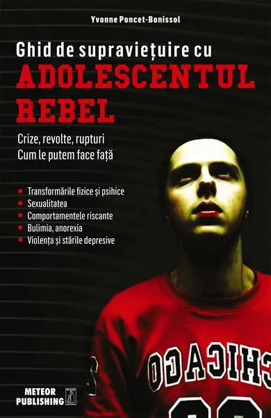 Ghid de supravieţuire cu adolescentul rebel - Paperback - Yvonne Poncet-Bonissol - Meteor Press