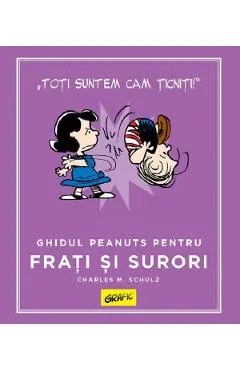 Ghidul Peanuts pentru frati si surori - Charles M. Schulz