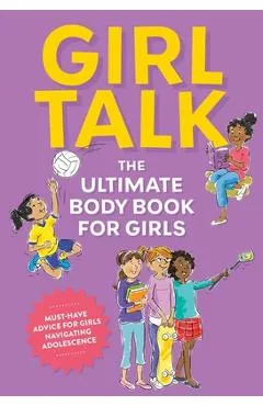 Girl Talk: The Ultimate Body & Puberty Book for Girls! - Editors Of Cider Mill Press