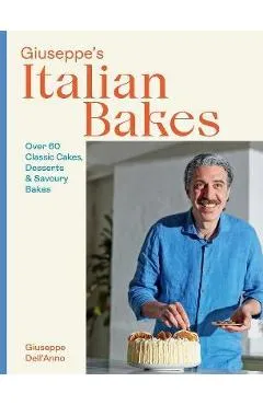 Giuseppe's Italian Bakes: 60 Classic Cakes, Desserts and Savoury Bakes - Hardie Grant