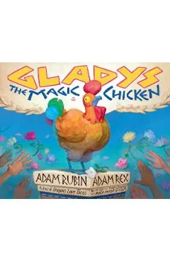 Gladys the Magic Chicken - Adam Rubin