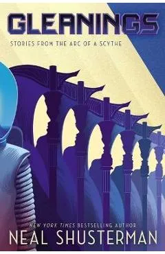 Gleanings: Stories from the Arc of a Scythe - Neal Shusterman