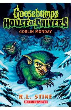 Goblin Monday (Goosebumps House of Shivers #2) - R. L. Stine