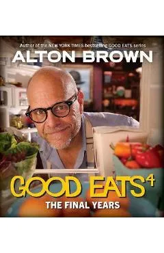 Good Eats: The Final Years - Alton Brown