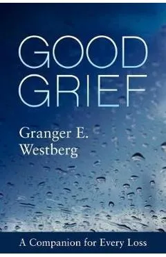 Good Grief - Granger E Westberg