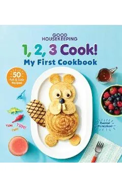 Good Housekeeping 1,2,3 Cook!: My First Cookbook - Good Housekeeping