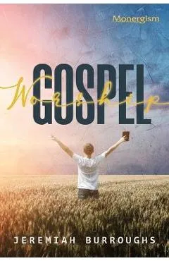 Gospel Worship - Jeremiah Burroughs