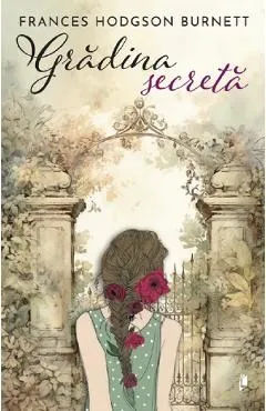 Gradina secreta - Frances Hodgson Burnett