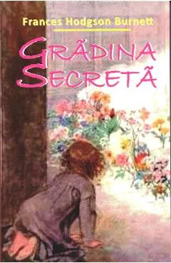 Gradina Secreta - Frances Hodgson Burnett