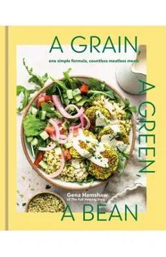 Grain, a Green, a Bean - Gena Hamshaw
