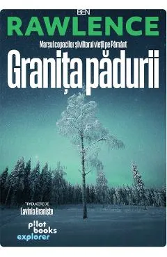 Granita padurii - Ben Rawlence