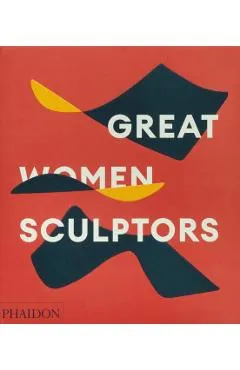 Great Women Sculptors - Phaidon Editors