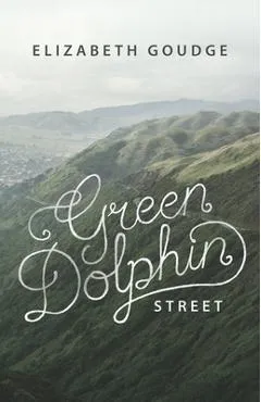 Green Dolphin Street - Elizabeth Goudge