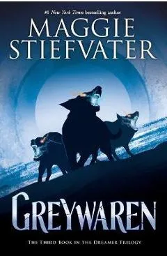 Greywaren (the Dreamer Trilogy #3) - Maggie Stiefvater