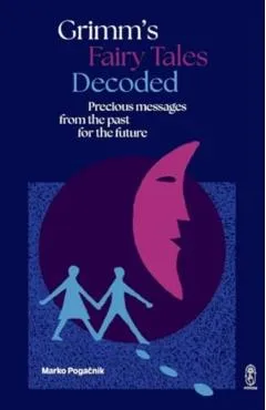 Grimm's Fairy Tales Decoded - Marko Pogacnik