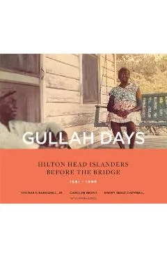 Gullah Days: Hilton Head Islanders Before the Bridge 1861-1956 - Thomas C. Barnwell
