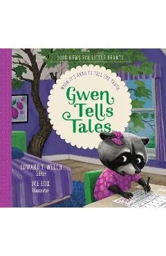 Gwen Tells Tales: When It's Hard to Tell the Truth - Edward T. Welch