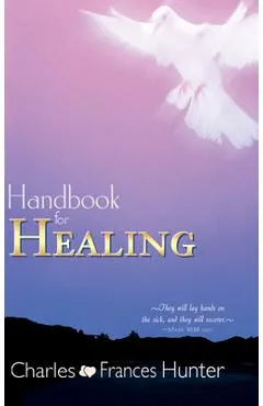 Handbook for Healing - Charles Hunter