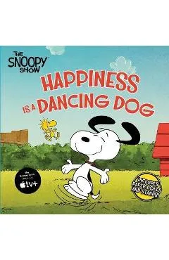 Happiness Is a Dancing Dog - Charles M. Schulz