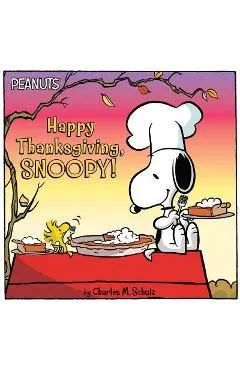 Happy Thanksgiving, Snoopy! - Charles M. Schulz