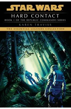 Hard Contact: Star Wars Legends (Republic Commando) - Karen Traviss