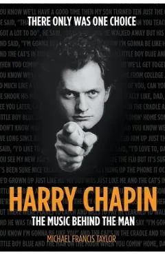 Harry Chapin: The Music Behind the Man - Michael Francis Taylor