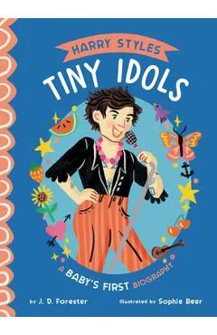 Harry Styles: A Baby's First Biography - J. D. Forester