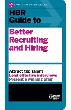 HBR Guide to Better Recruiting and Hiring - Harvard Business Review