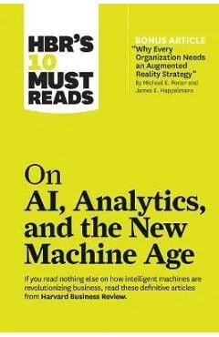 HBR's 10 Must Reads on AI, Analytics, and the New Machine Ag