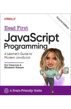 Head First JavaScript Programming: A Learner's Guide to Modern JavaScript - Eric Freeman