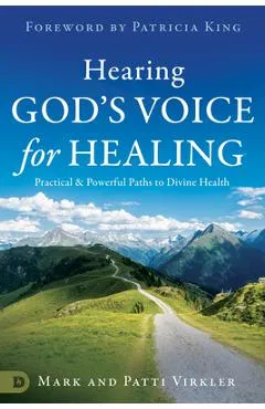 Hearing God's Voice for Healing: Practical and Powerful Paths to Divine Health - Mark Virkler