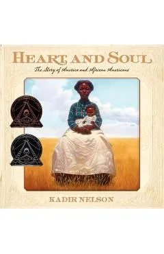 Heart and Soul: The Story of America and African Americans - Kadir Nelson