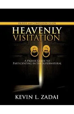 Heavenly Visitation Prayer and Confession Guide - Kevin L. Zadai