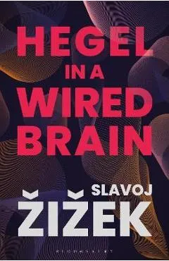Hegel in a Wired Brain - Slavoj Zizek