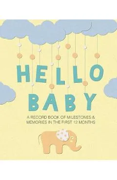 Hello Baby: A Record Book of Milestones and Memories in the First 12 Months - To Be Announced