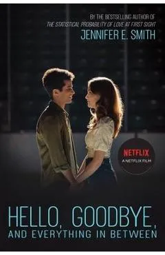 Hello, Goodbye, and Everything in Between - Jennifer E. Smith