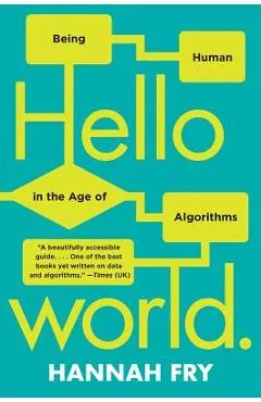 Hello World: Being Human in the Age of Algorithms - Hannah Fry