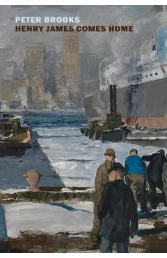 Henry James Comes Home - Peter Brooks