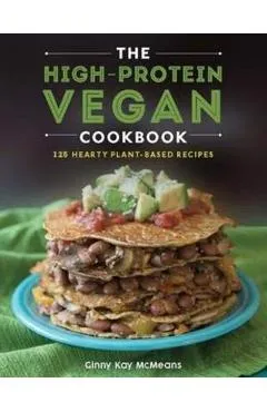 High-Protein Vegan Cookbook - 125+ Hearty Plant-Based Recipe