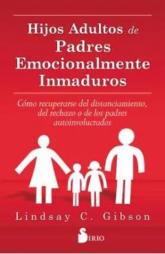 Hijos Adultos de Padres Emocionalmente - Lindsay C. Gibson