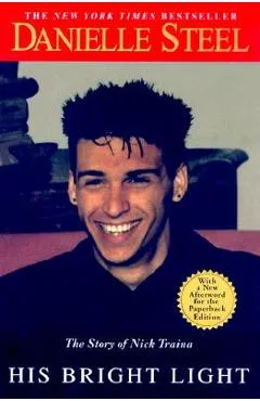 His Bright Light: The Story of Nick Traina - Danielle Steel