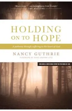 Holding on to Hope: A Pathway Through Suffering to the Heart of God - Nancy Guthrie