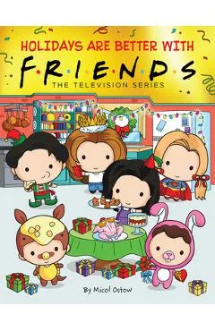 Holidays Are Better with Friends (Friends Picture Book) (Media Tie-In) - Micol Ostow