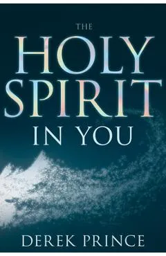 Holy Spirit in You (Enlarged/Expanded) - Derek Prince